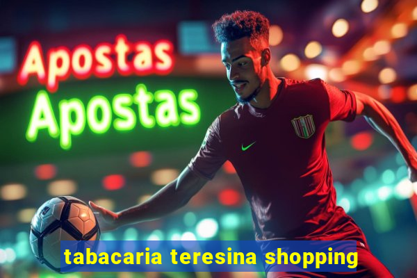 tabacaria teresina shopping